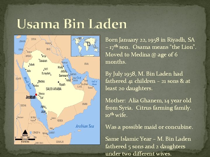 Usama Bin Laden Born January 22, 1958 in Riyadh, SA – 17 th son.