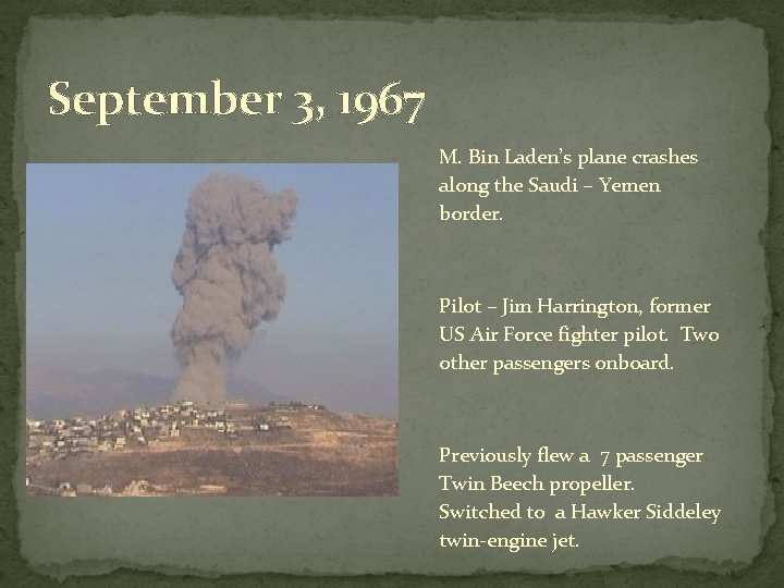 September 3, 1967 M. Bin Laden’s plane crashes along the Saudi – Yemen border.