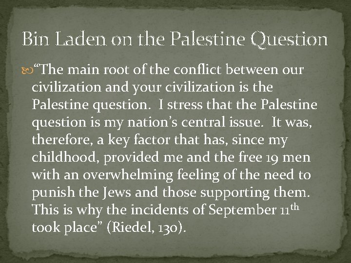 Bin Laden on the Palestine Question “The main root of the conflict between our