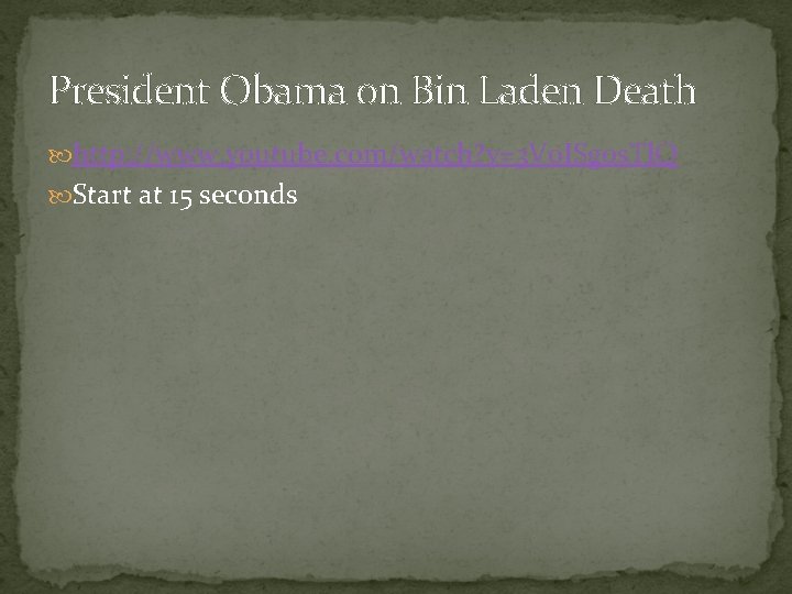 President Obama on Bin Laden Death http: //www. youtube. com/watch? v=3 V 0 ISgos.