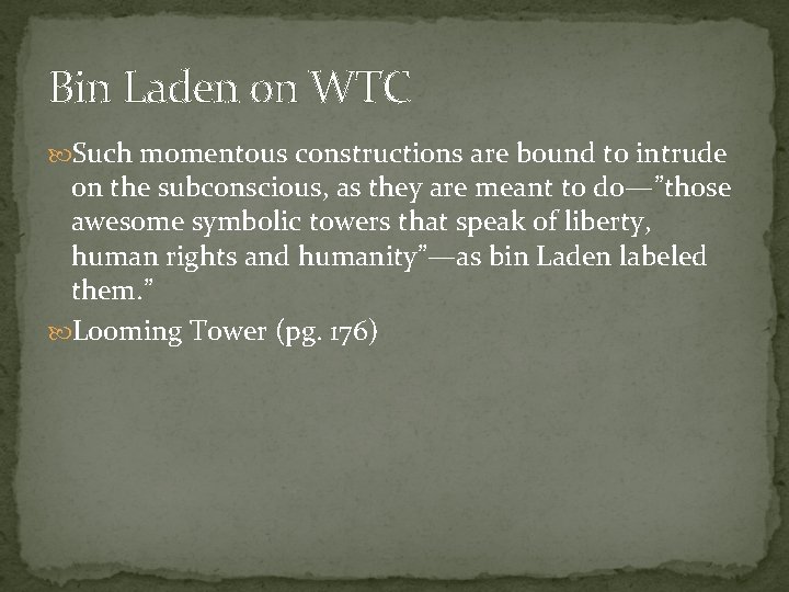 Bin Laden on WTC Such momentous constructions are bound to intrude on the subconscious,