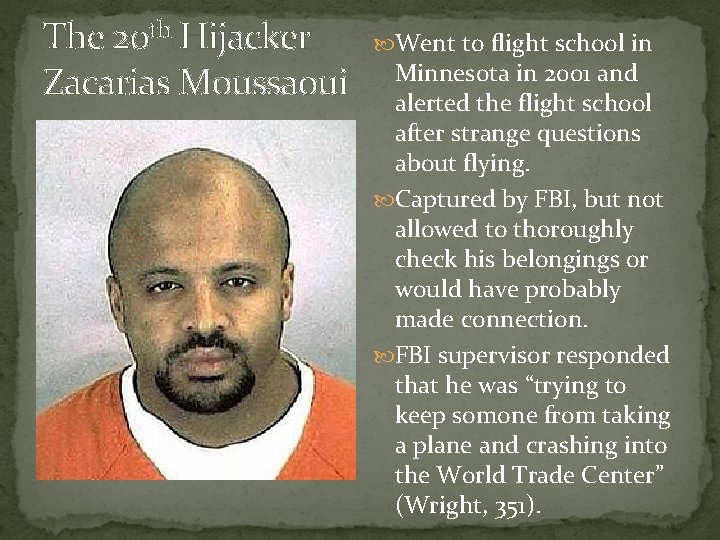 The 20 th Hijacker Zacarias Moussaoui Went to flight school in Minnesota in 2001