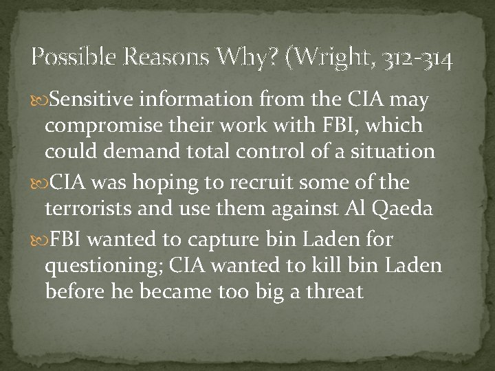 Possible Reasons Why? (Wright, 312 -314 Sensitive information from the CIA may compromise their