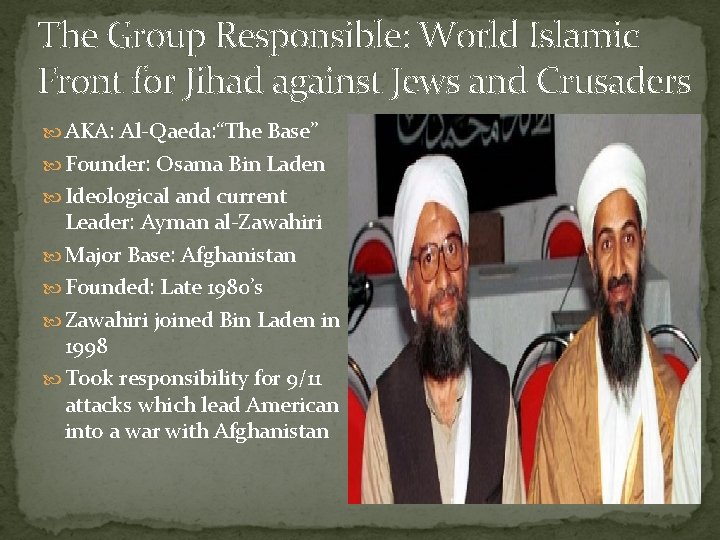 The Group Responsible: World Islamic Front for Jihad against Jews and Crusaders AKA: Al-Qaeda: