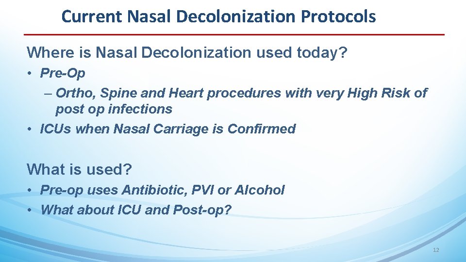 Current Nasal Decolonization Protocols Where is Nasal Decolonization used today? • Pre-Op – Ortho,