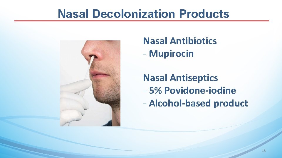 Nasal Decolonization Products Nasal Antibiotics - Mupirocin Nasal Antiseptics - 5% Povidone-iodine - Alcohol-based