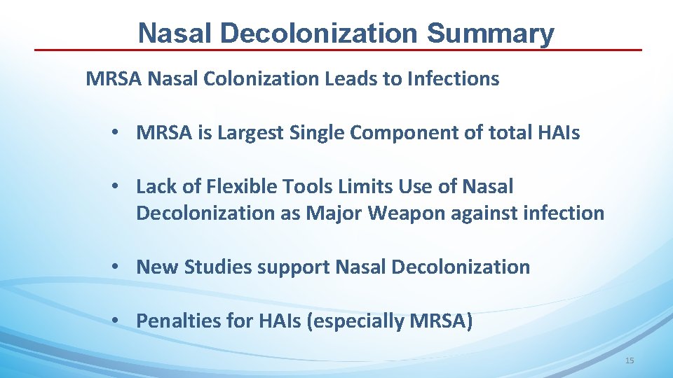 Nasal Decolonization Summary MRSA Nasal Colonization Leads to Infections • MRSA is Largest Single