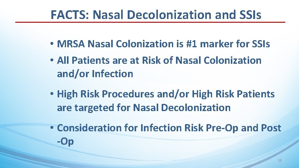 FACTS: Nasal Decolonization and SSIs • MRSA Nasal Colonization is #1 marker for SSIs