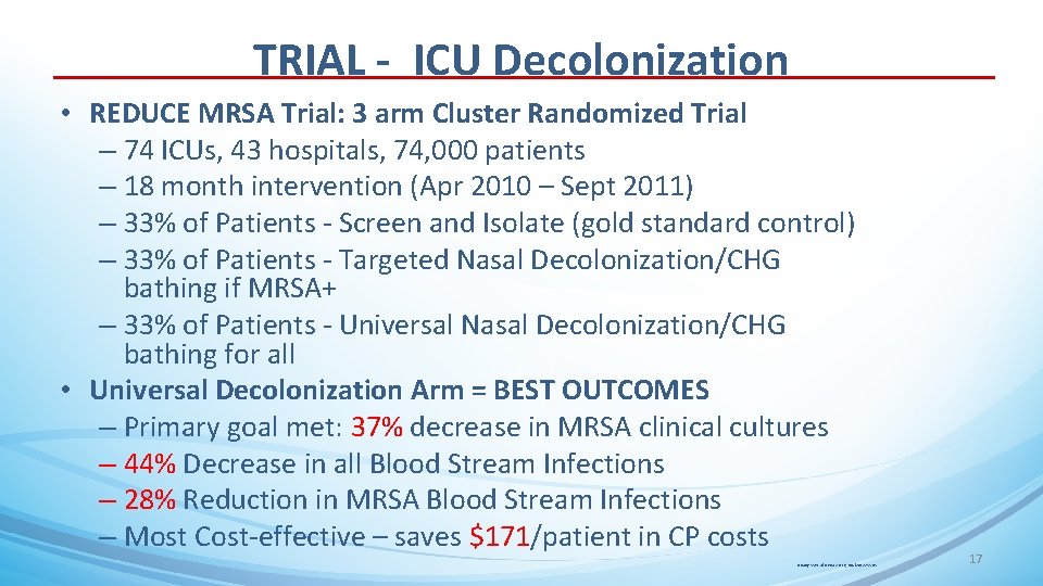 TRIAL - ICU Decolonization • REDUCE MRSA Trial: 3 arm Cluster Randomized Trial –