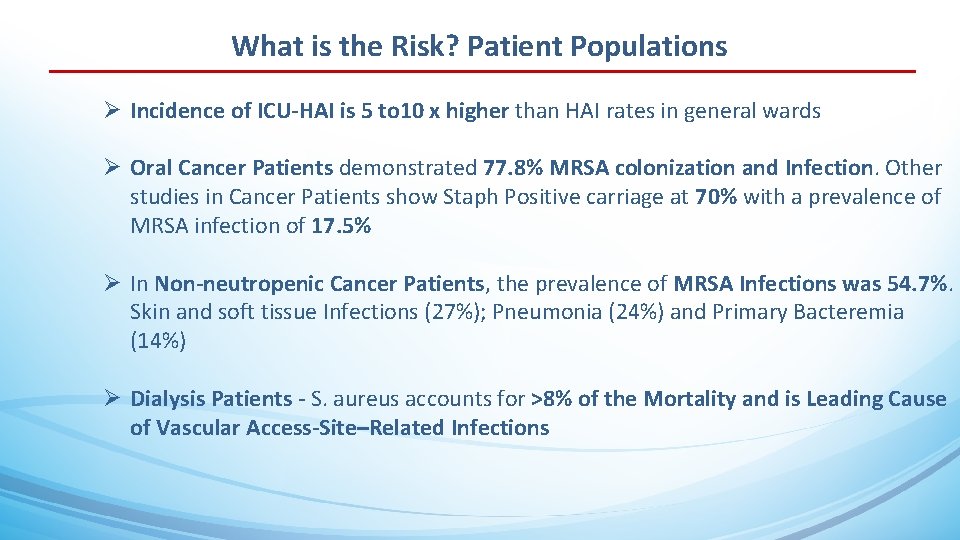 What is the Risk? Patient Populations Ø Incidence of ICU-HAI is 5 to 10