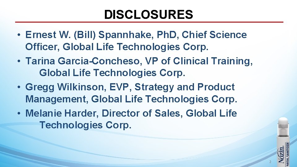 DISCLOSURES • Ernest W. (Bill) Spannhake, Ph. D, Chief Science Officer, Global Life Technologies