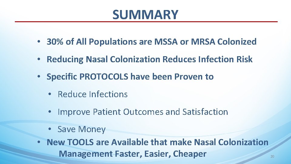 SUMMARY • 30% of All Populations are MSSA or MRSA Colonized • Reducing Nasal