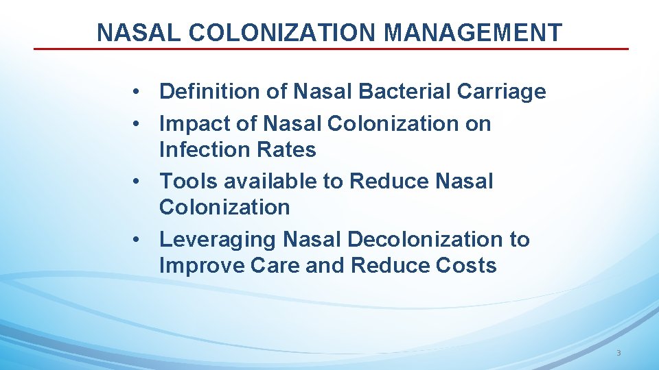 NASAL COLONIZATION MANAGEMENT • Definition of Nasal Bacterial Carriage • Impact of Nasal Colonization