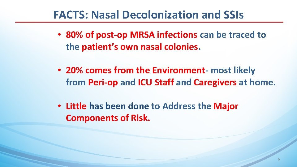 FACTS: Nasal Decolonization and SSIs • 80% of post-op MRSA infections can be traced