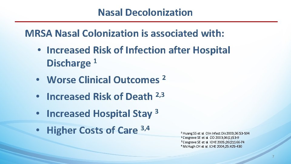 Nasal Decolonization MRSA Nasal Colonization is associated with: • Increased Risk of Infection after