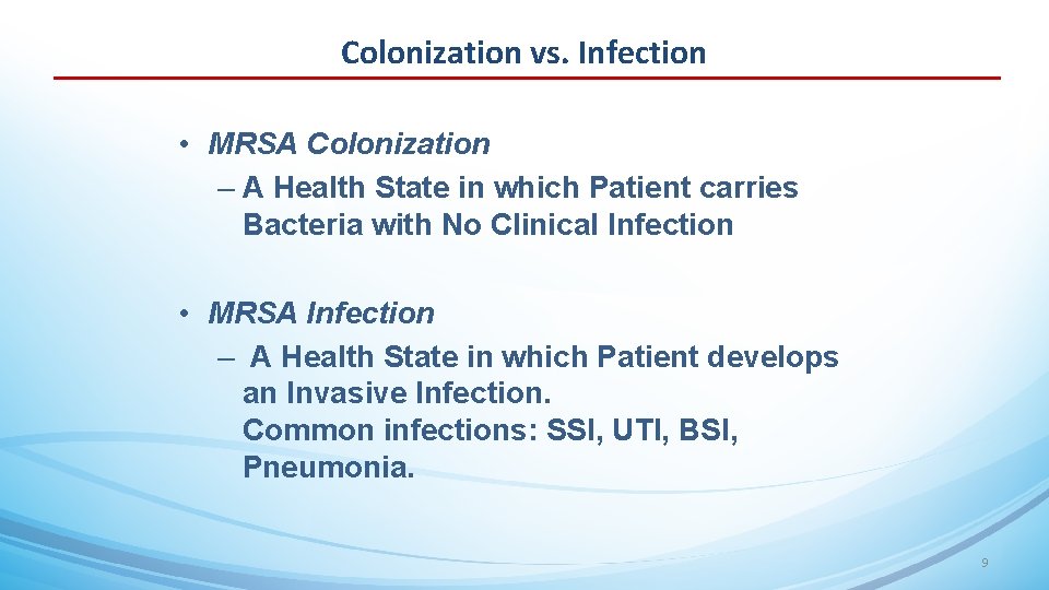 Colonization vs. Infection • MRSA Colonization – A Health State in which Patient carries