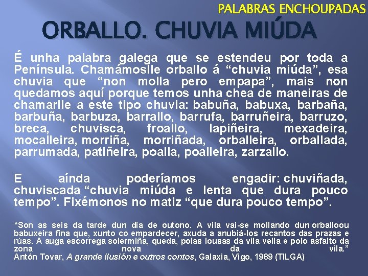 PALABRAS ENCHOUPADAS ORBALLO. CHUVIA MIÚDA É unha palabra galega que se estendeu por toda