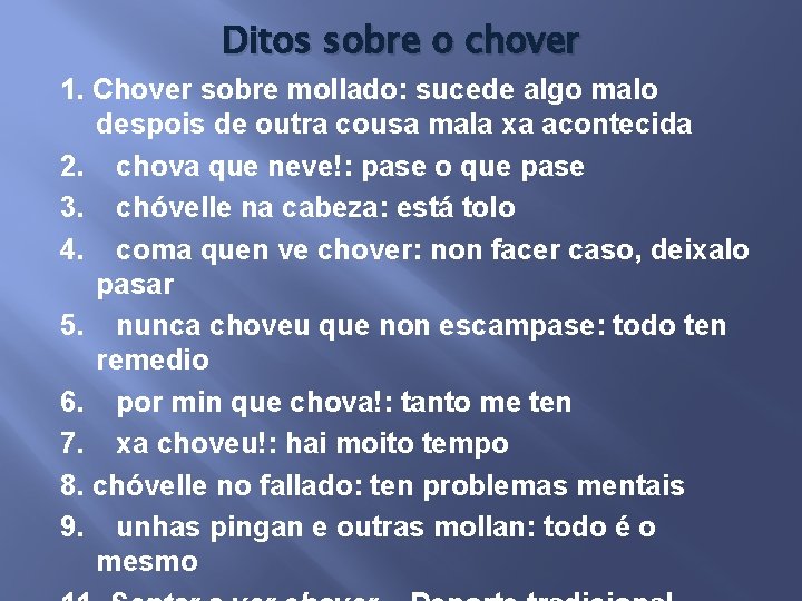 Ditos sobre o chover 1. Chover sobre mollado: sucede algo malo despois de outra