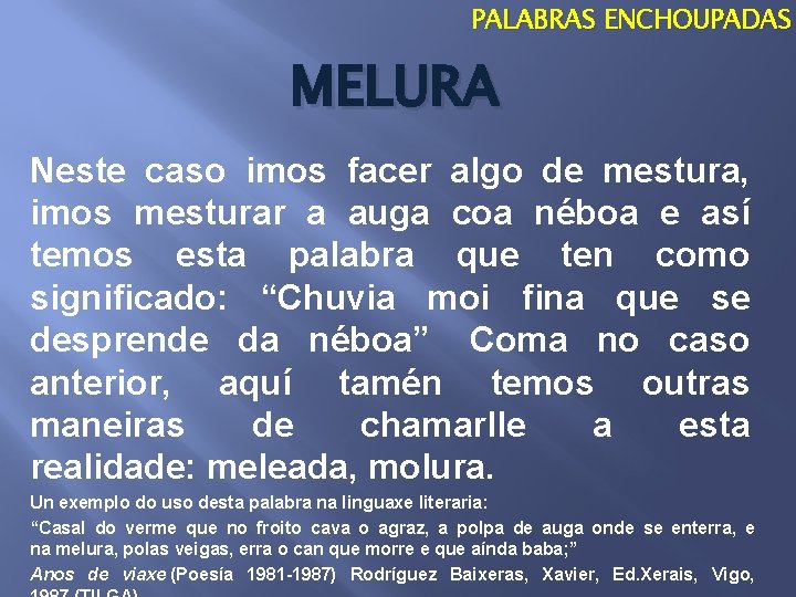 PALABRAS ENCHOUPADAS MELURA Neste caso imos facer algo de mestura, imos mesturar a auga