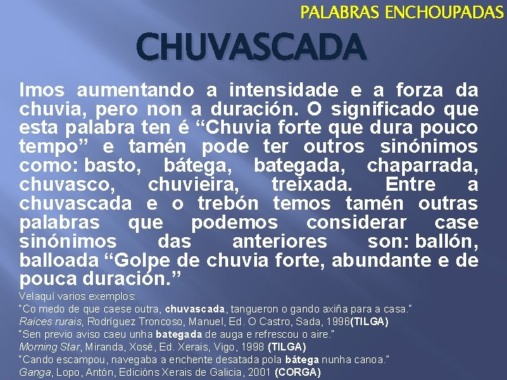 PALABRAS ENCHOUPADAS CHUVASCADA Imos aumentando a intensidade e a forza da chuvia, pero non