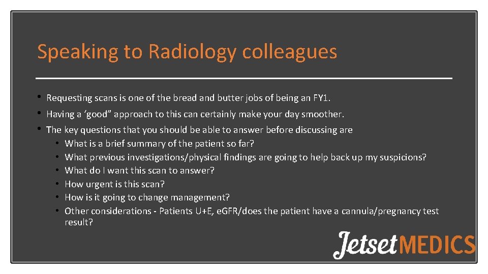 Speaking to Radiology colleagues • • • Requesting scans is one of the bread