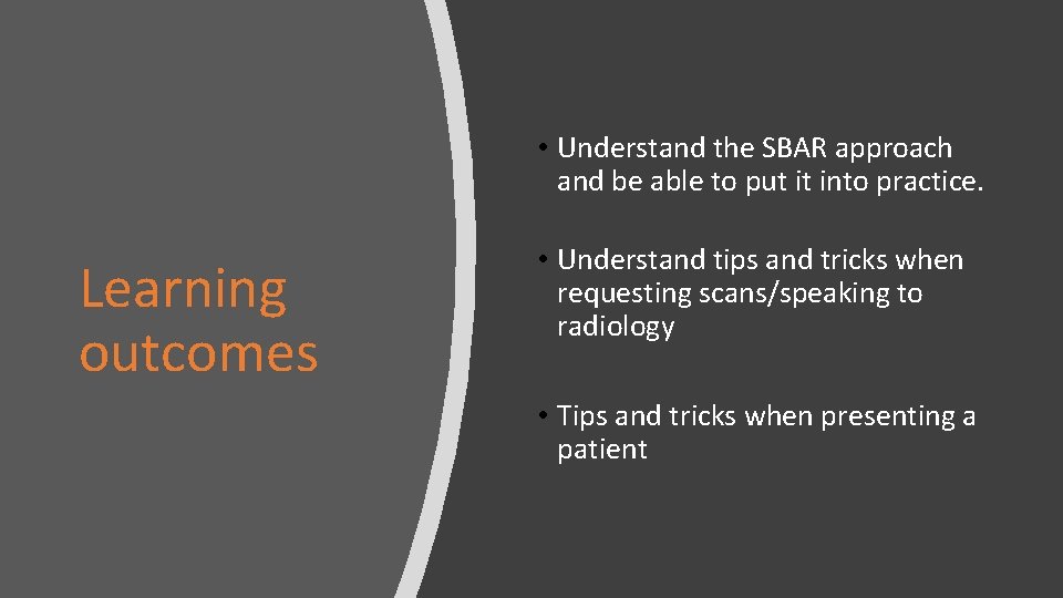  • Understand the SBAR approach and be able to put it into practice.