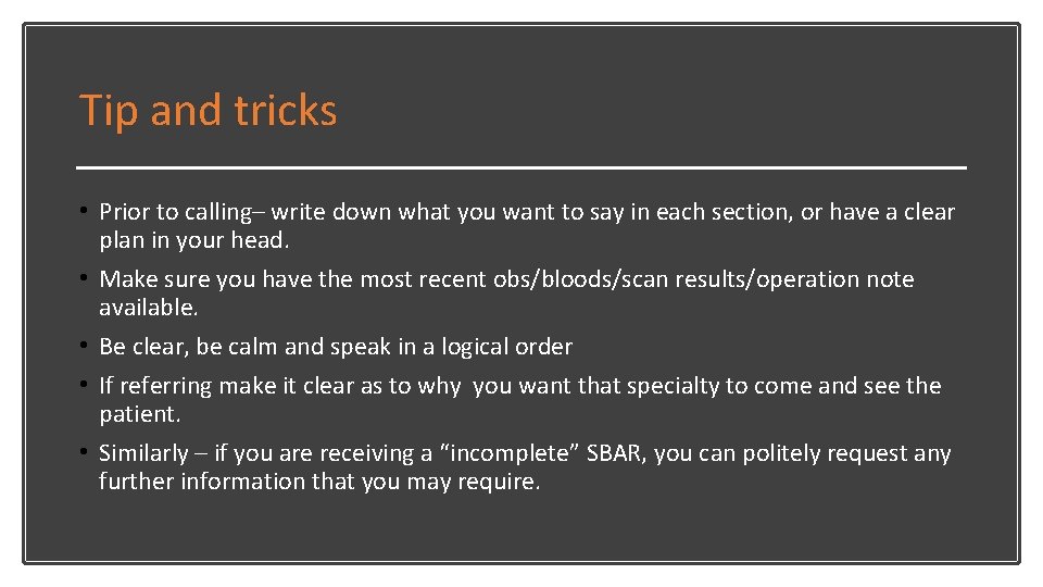 Tip and tricks • Prior to calling– write down what you want to say