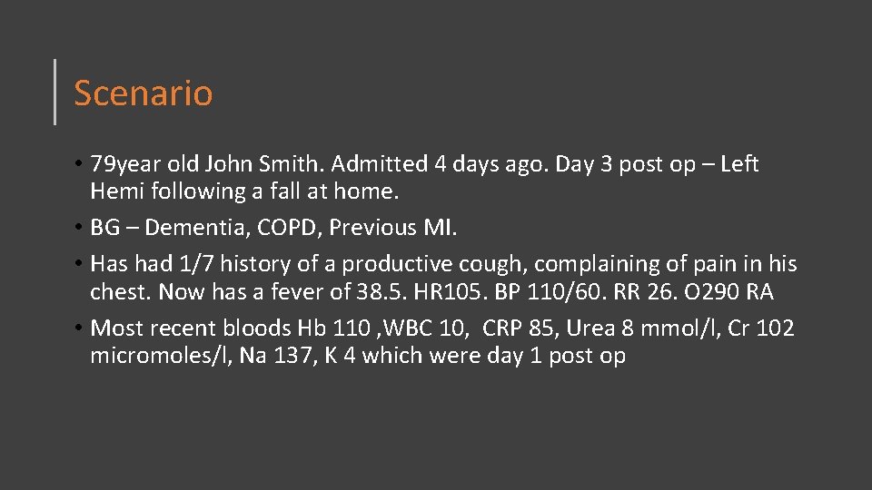 Scenario • 79 year old John Smith. Admitted 4 days ago. Day 3 post
