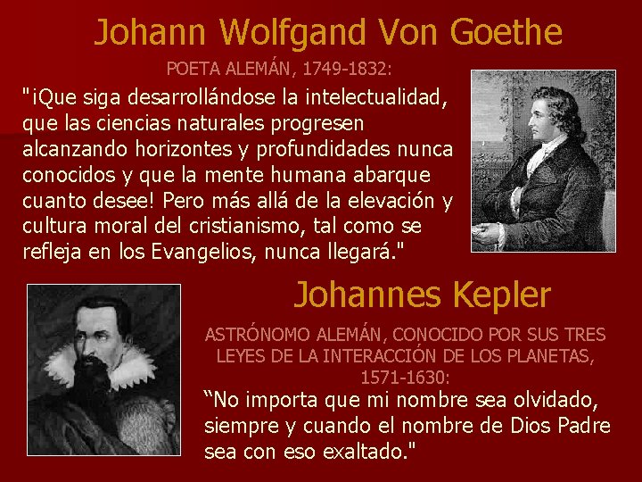 Johann Wolfgand Von Goethe POETA ALEMÁN, 1749 -1832: "¡Que siga desarrollándose la intelectualidad, que