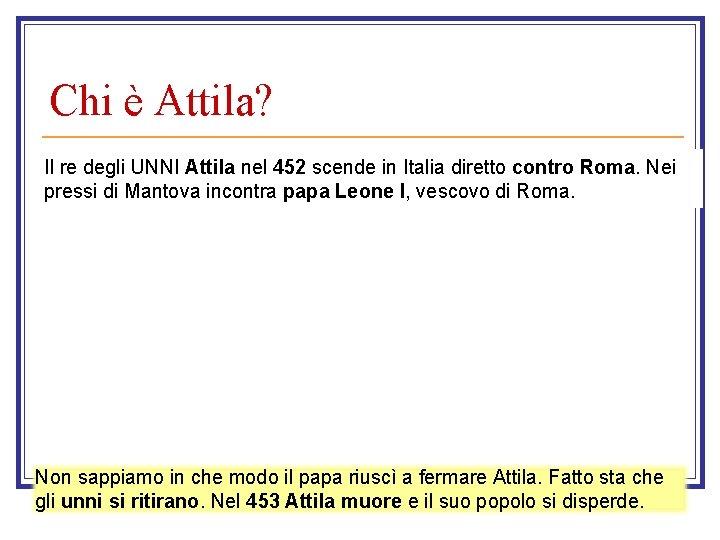 Chi è Attila? Il re degli UNNI Attila nel 452 scende in Italia diretto