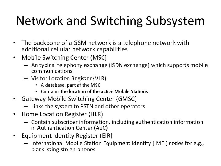 Network and Switching Subsystem • The backbone of a GSM network is a telephone