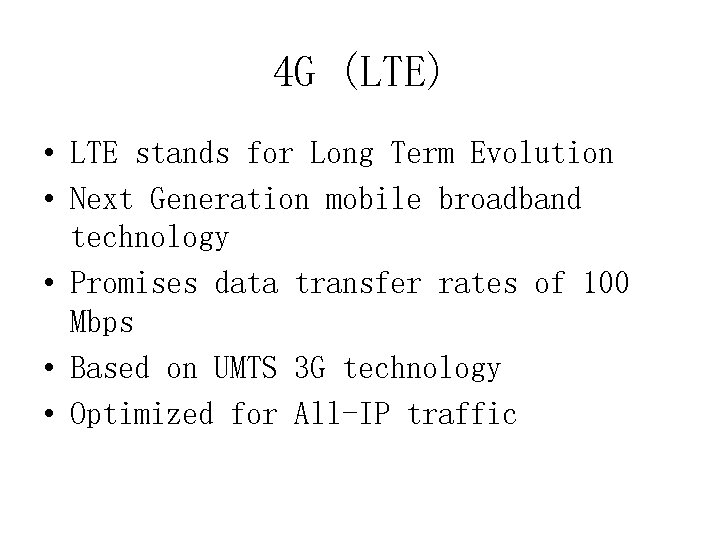 4 G (LTE) • LTE stands for Long Term Evolution • Next Generation mobile