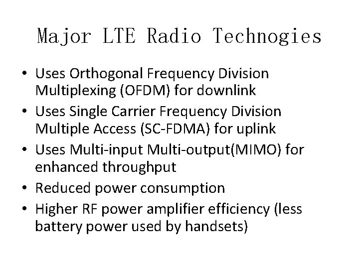 Major LTE Radio Technogies • Uses Orthogonal Frequency Division Multiplexing (OFDM) for downlink •