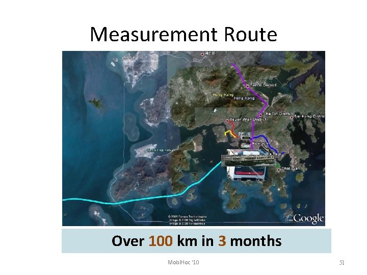 Measurement Route Over 100 km in 3 months Mobi. Hoc '10 51 