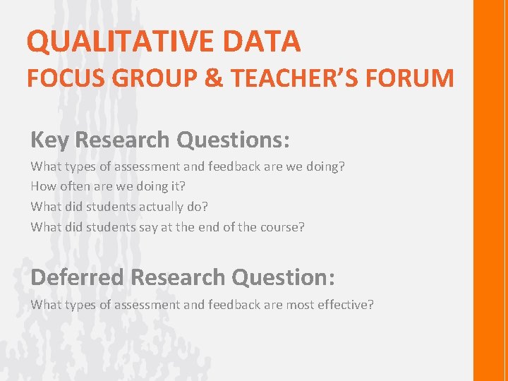 QUALITATIVE DATA FOCUS GROUP & TEACHER’S FORUM Key Research Questions: What types of assessment