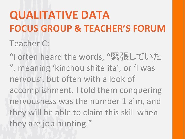 QUALITATIVE DATA FOCUS GROUP & TEACHER’S FORUM Teacher C: “I often heard the words,