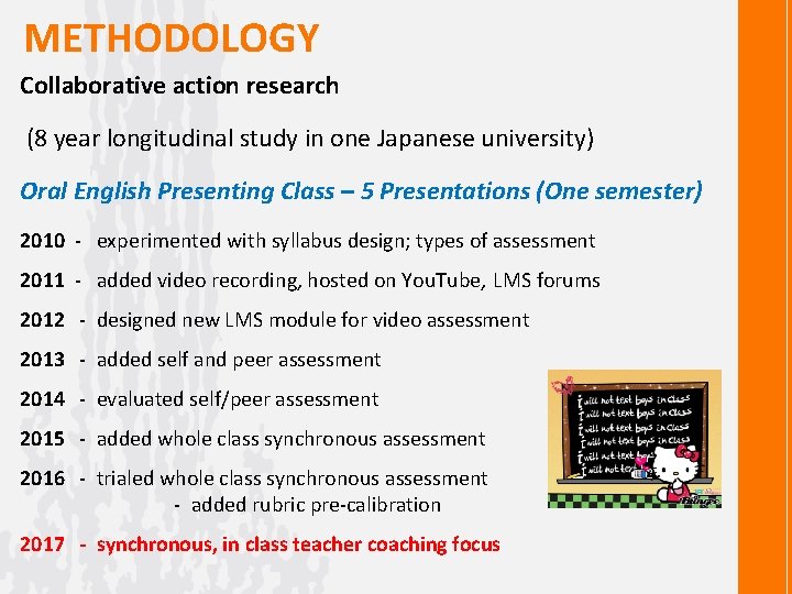 METHODOLOGY Collaborative action research (8 year longitudinal study in one Japanese university) Oral English