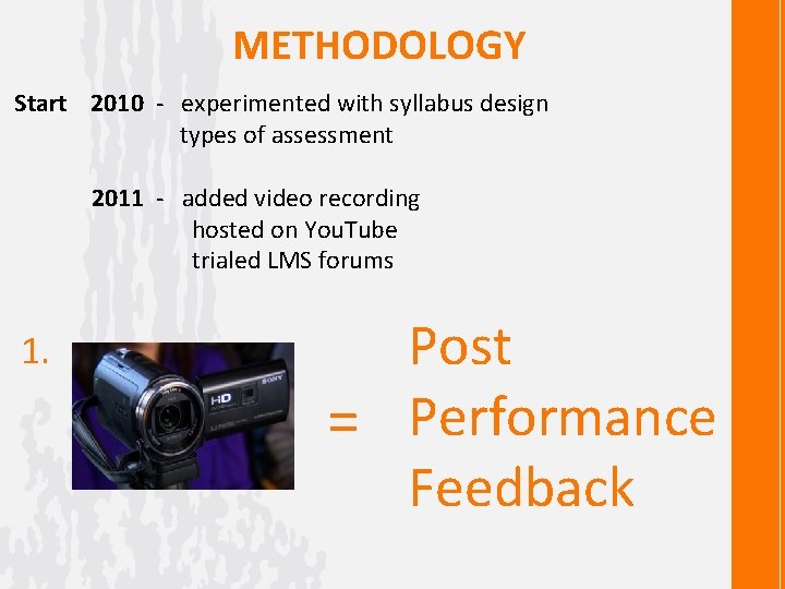 METHODOLOGY Start 2010 - experimented with syllabus design types of assessment 2011 - added