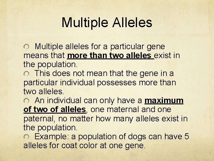 Multiple Alleles Multiple alleles for a particular gene means that more than two alleles