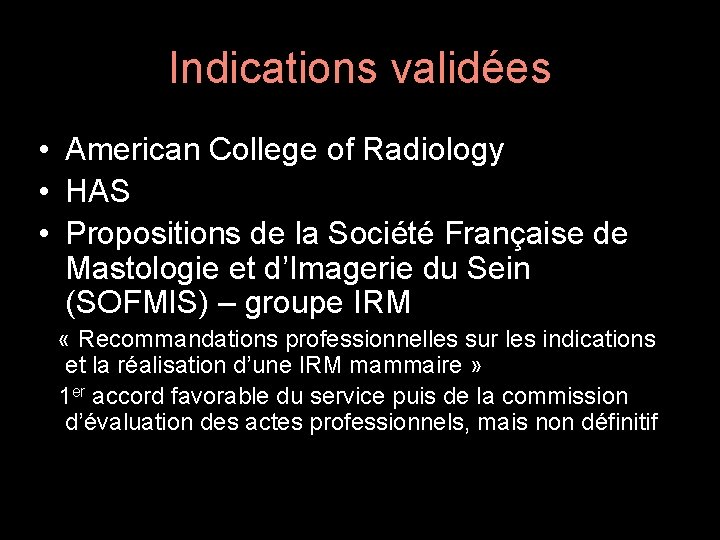 Indications validées • American College of Radiology • HAS • Propositions de la Société