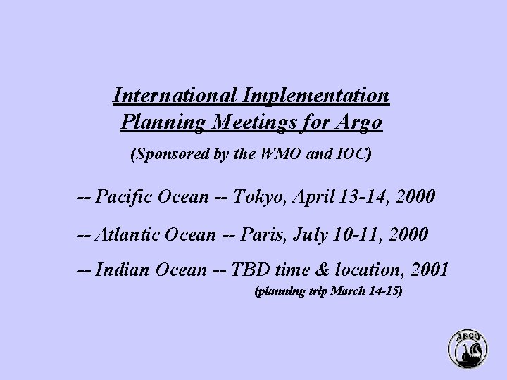 International Implementation Planning Meetings for Argo (Sponsored by the WMO and IOC) -- Pacific