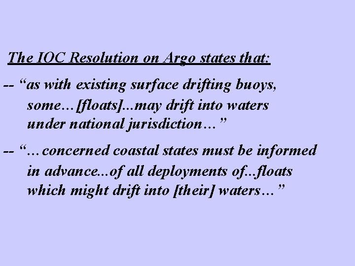 The IOC Resolution on Argo states that: -- “as with existing surface drifting buoys,