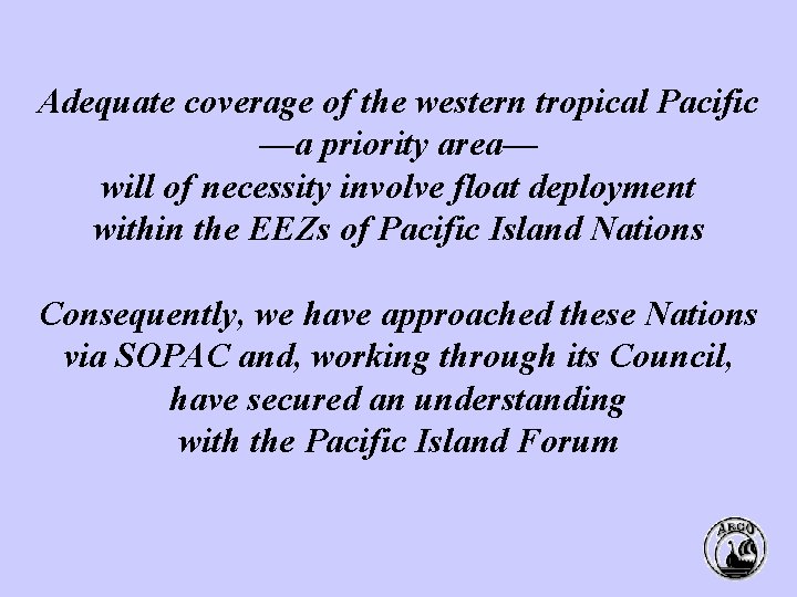 Adequate coverage of the western tropical Pacific —a priority area— will of necessity involve