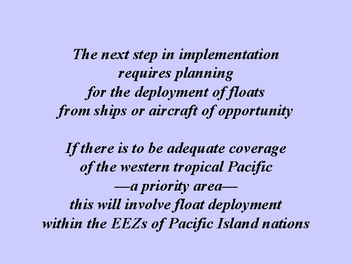 The next step in implementation requires planning for the deployment of floats from ships