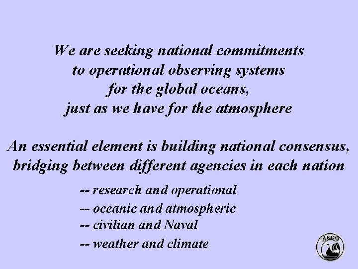 We are seeking national commitments to operational observing systems for the global oceans, just