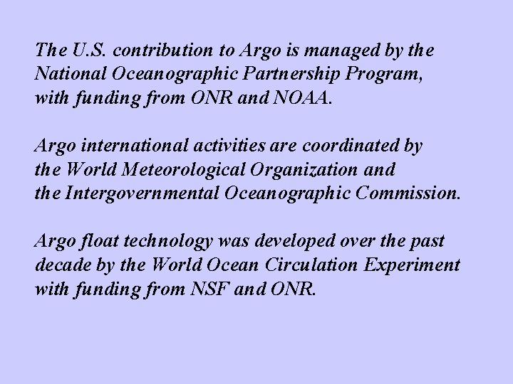 The U. S. contribution to Argo is managed by the National Oceanographic Partnership Program,