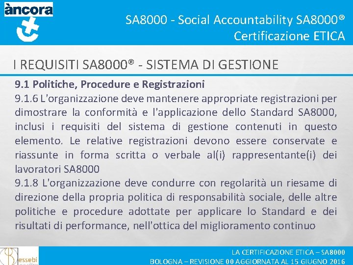 SA 8000 - Social Accountability SA 8000® Certificazione ETICA I REQUISITI SA 8000® -