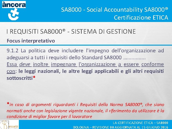 SA 8000 - Social Accountability SA 8000® Certificazione ETICA I REQUISITI SA 8000® -