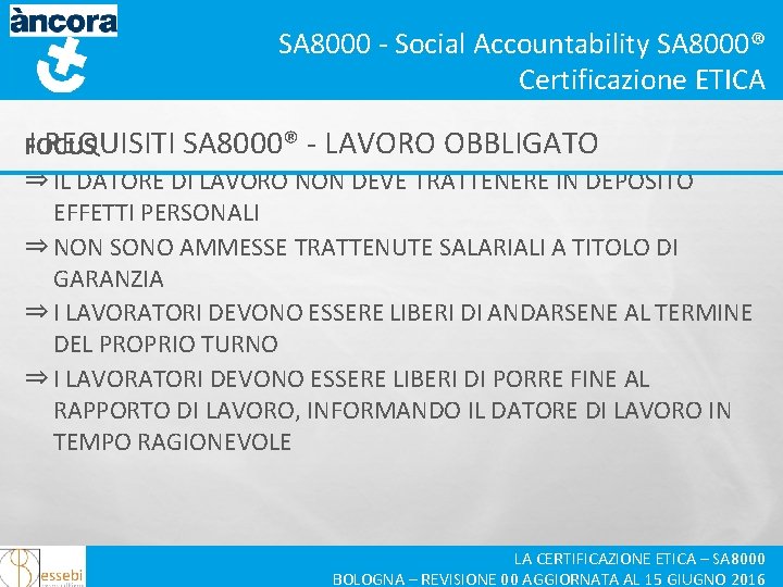 SA 8000 - Social Accountability SA 8000® Certificazione ETICA I REQUISITI SA 8000® -