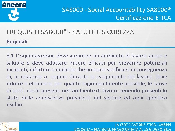 SA 8000 - Social Accountability SA 8000® Certificazione ETICA I REQUISITI SA 8000® -